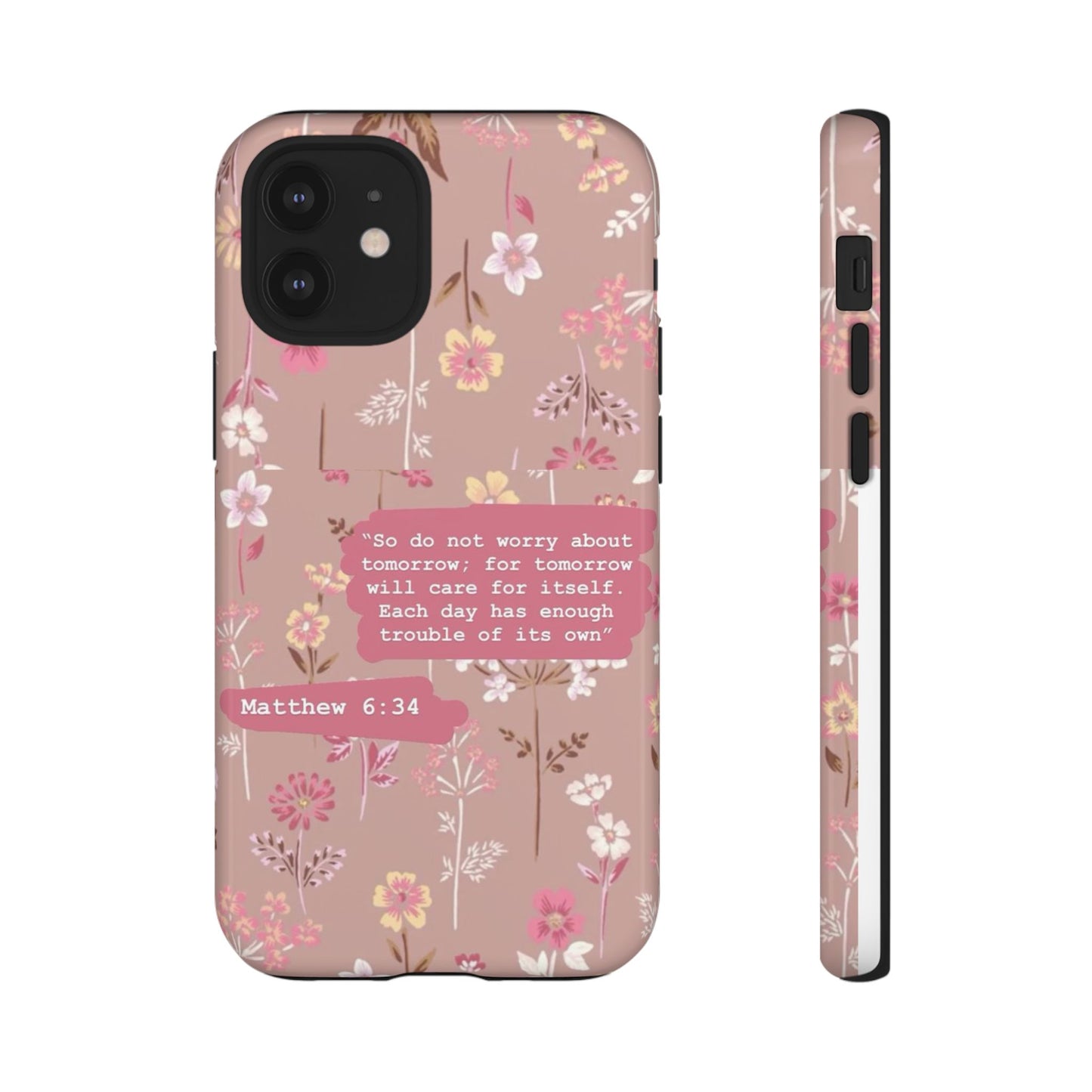 Phone Case Christian Bible Verse Matthew 6:34 Pink Floral Teen Girl Gift