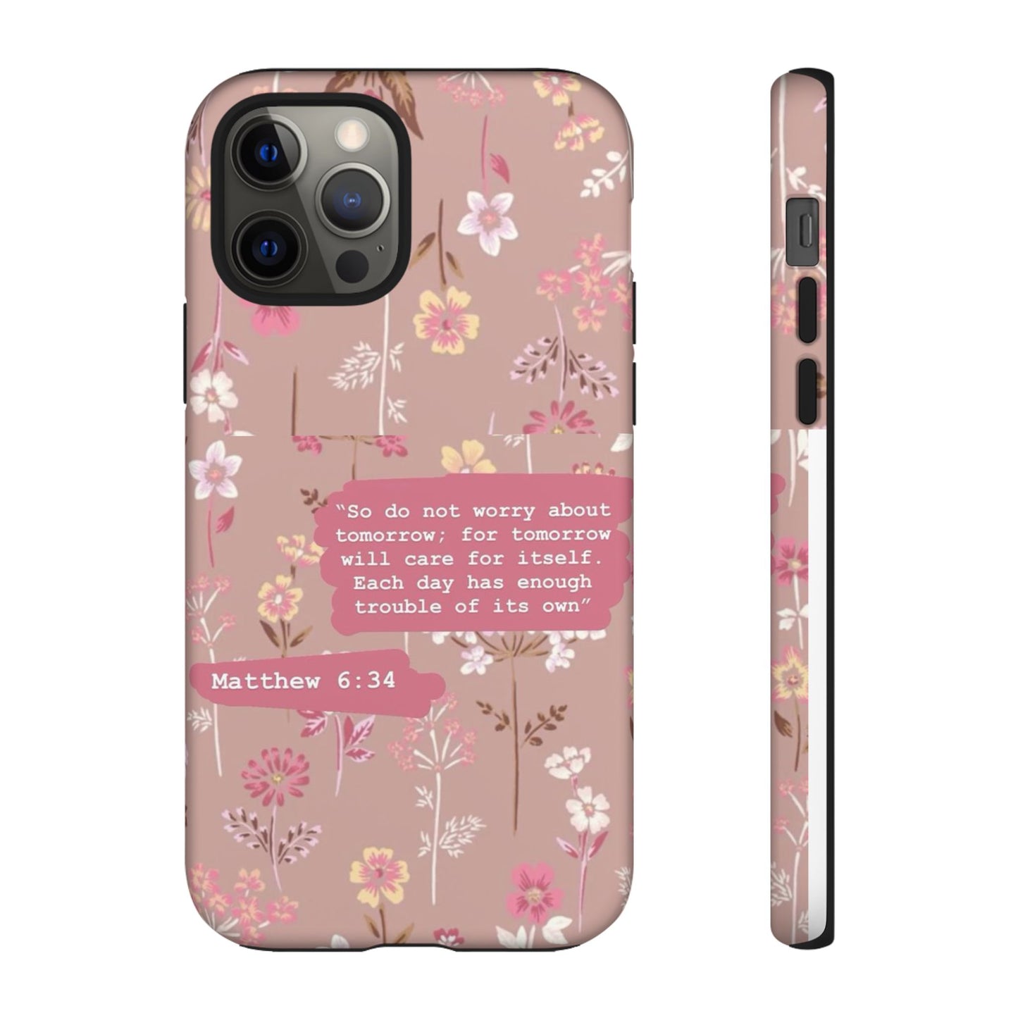 Phone Case Christian Bible Verse Matthew 6:34 Pink Floral Teen Girl Gift