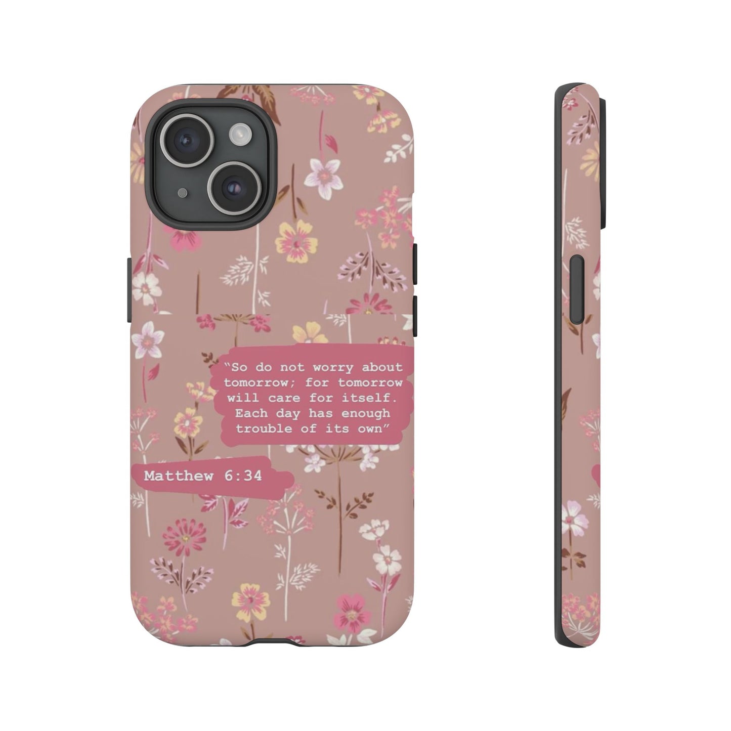 Phone Case Christian Bible Verse Matthew 6:34 Pink Floral Teen Girl Gift