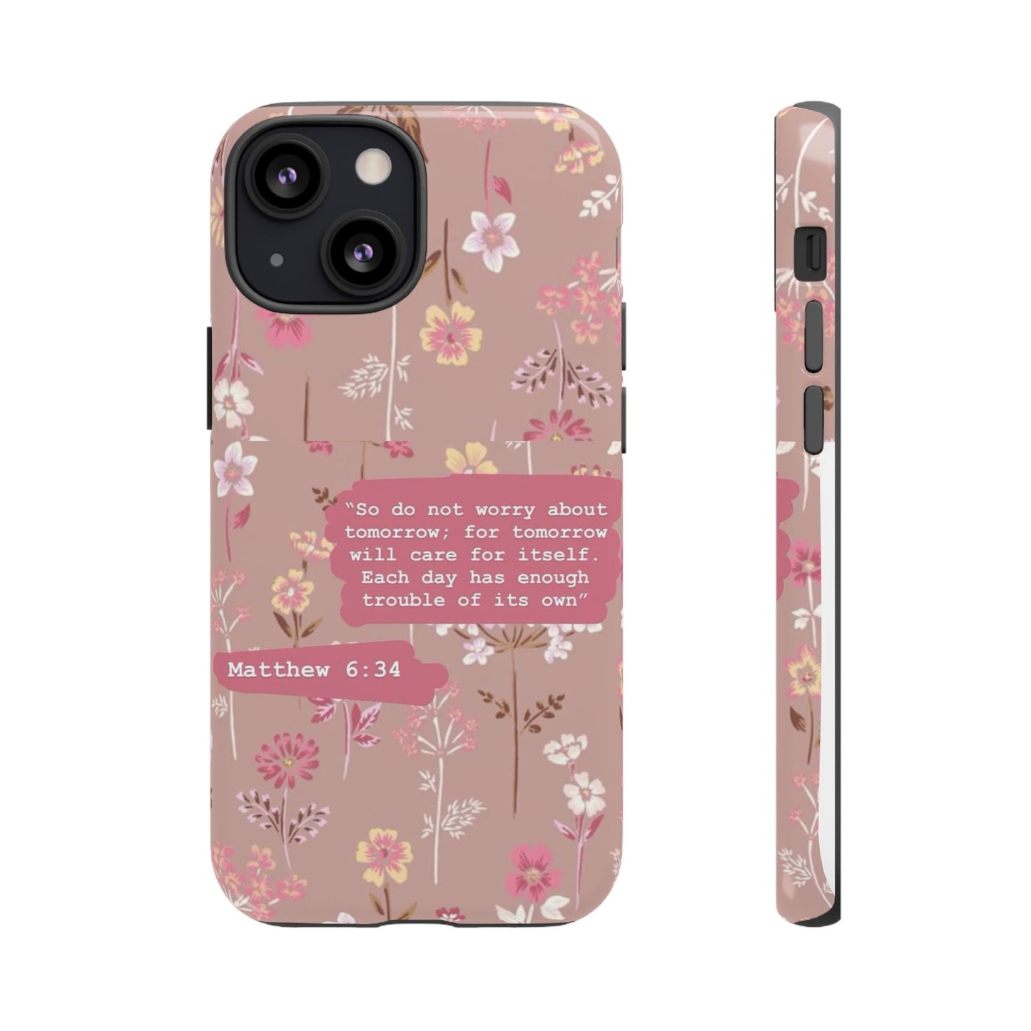 Phone Case Christian Bible Verse Matthew 6:34 Pink Floral Teen Girl Gift