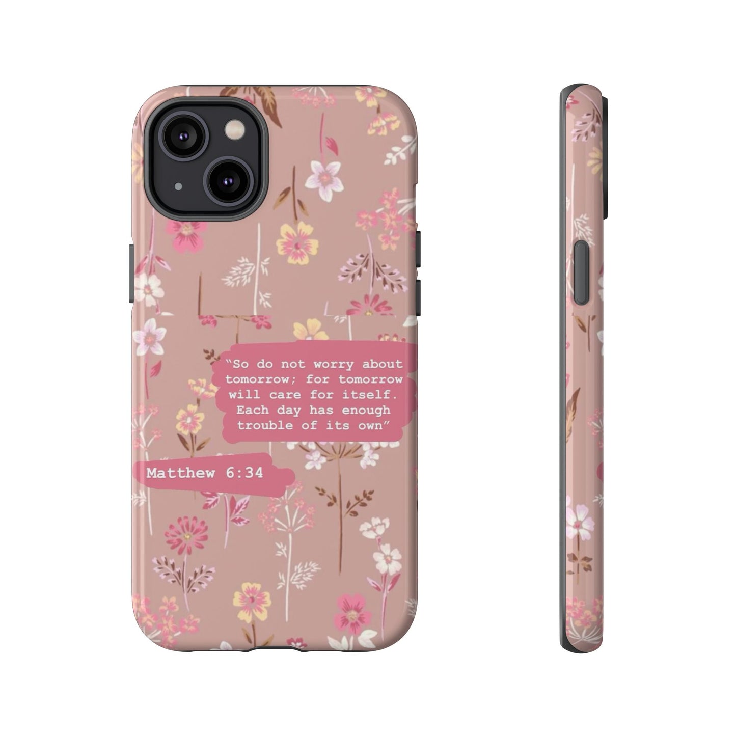 Phone Case Christian Bible Verse Matthew 6:34 Pink Floral Teen Girl Gift