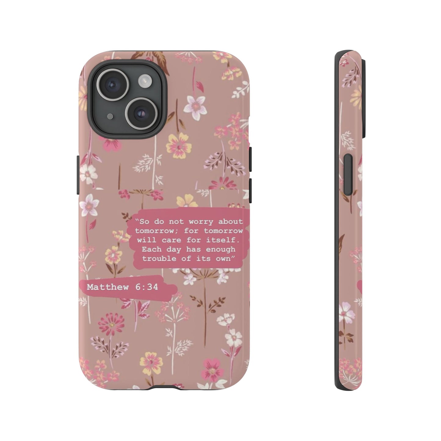 Phone Case Christian Bible Verse Matthew 6:34 Pink Floral Teen Girl Gift