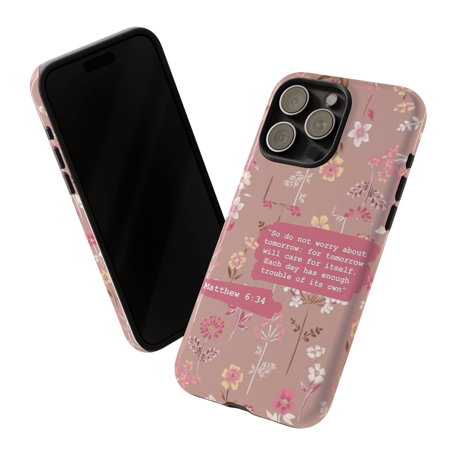 Phone Case Christian Bible Verse Matthew 6:34 Pink Floral Teen Girl Gift