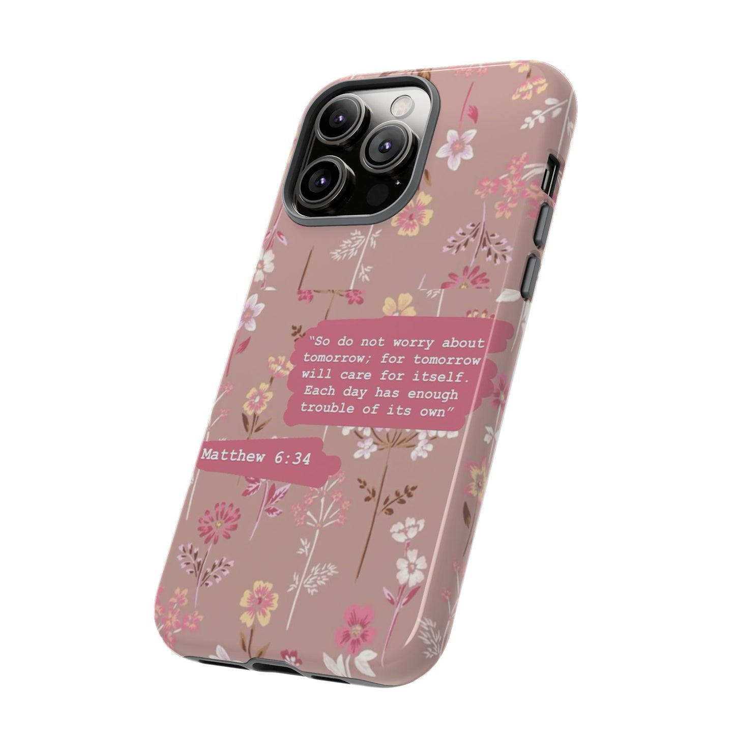 Phone Case Christian Bible Verse Matthew 6:34 Pink Floral Teen Girl Gift