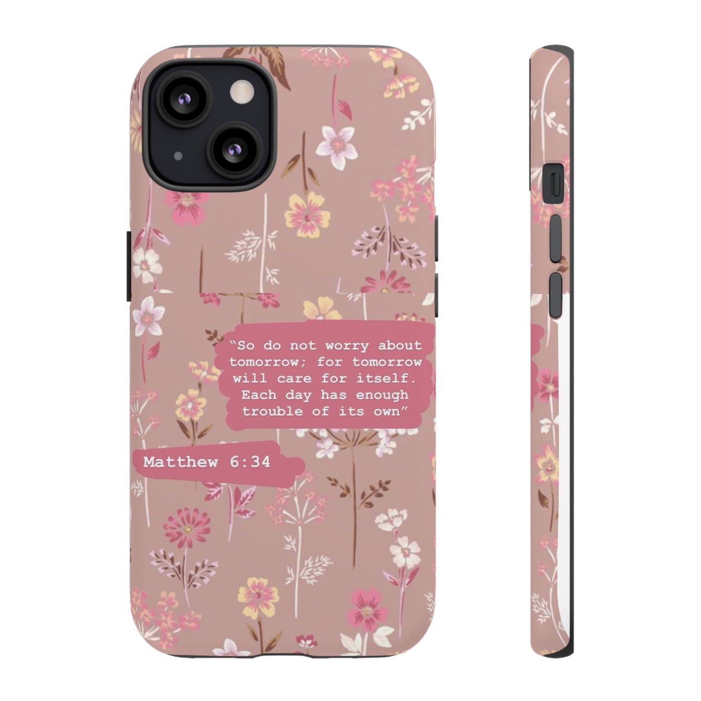 Phone Case Christian Bible Verse Matthew 6:34 Pink Floral Teen Girl Gift