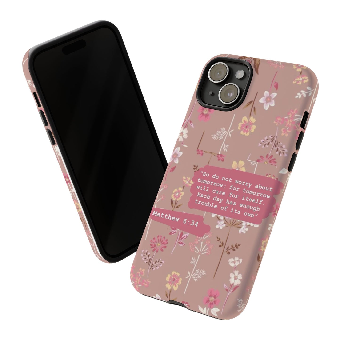 Phone Case Christian Bible Verse Matthew 6:34 Pink Floral Teen Girl Gift