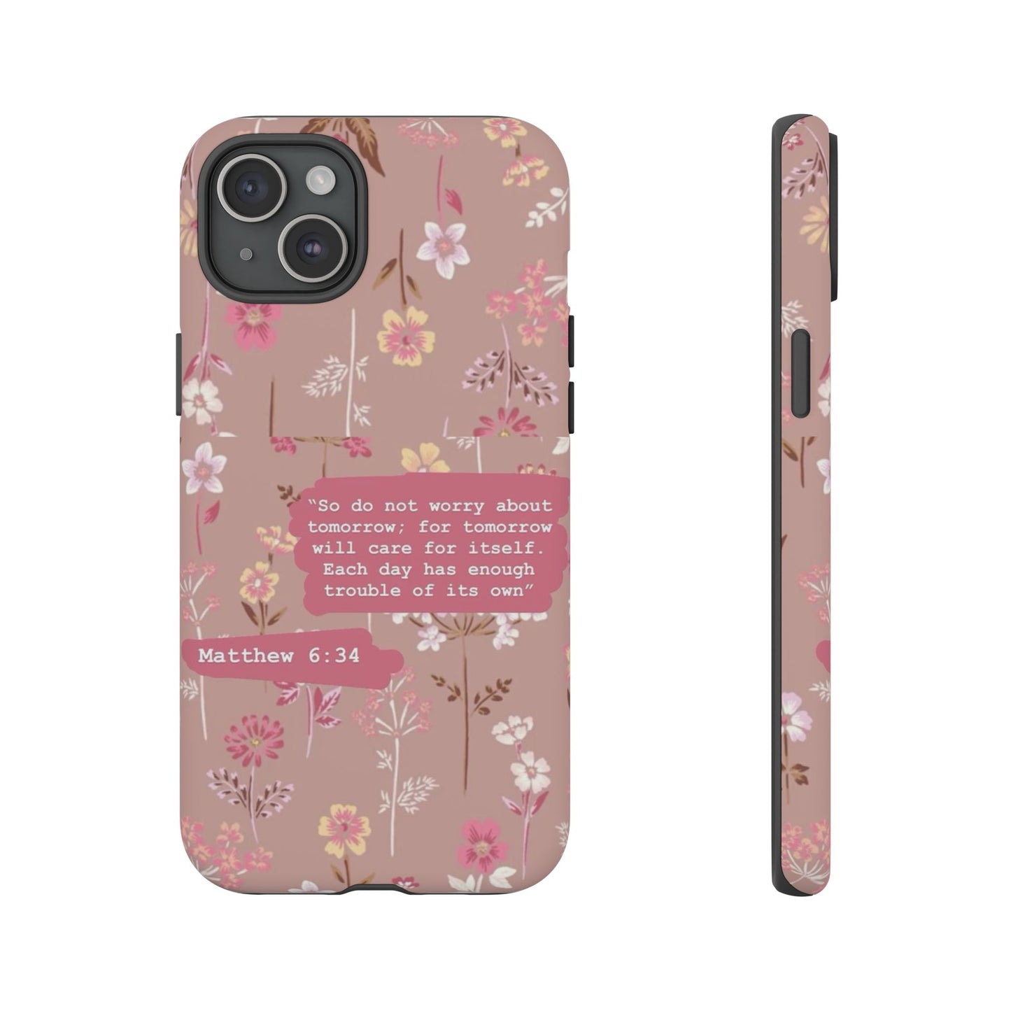 Phone Case Christian Bible Verse Matthew 6:34 Pink Floral Teen Girl Gift