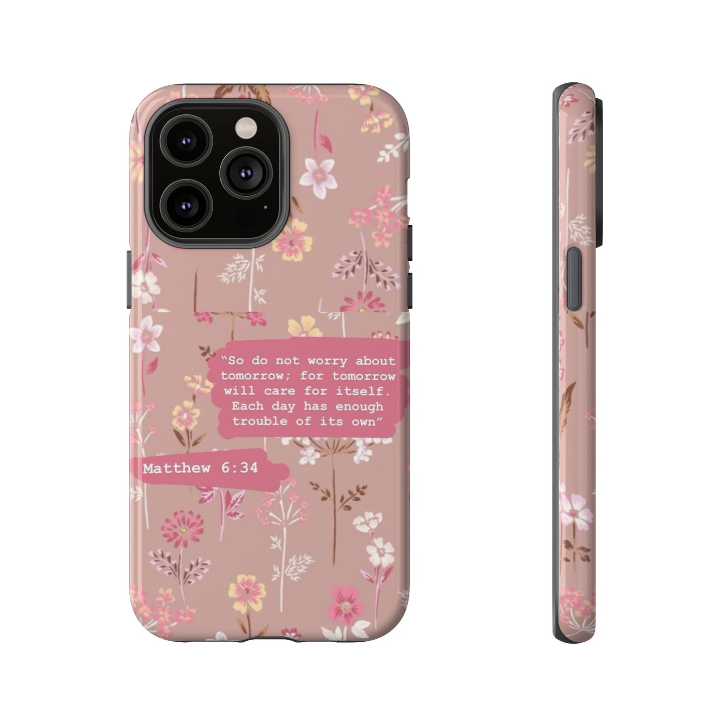 Phone Case Christian Bible Verse Matthew 6:34 Pink Floral Teen Girl Gift