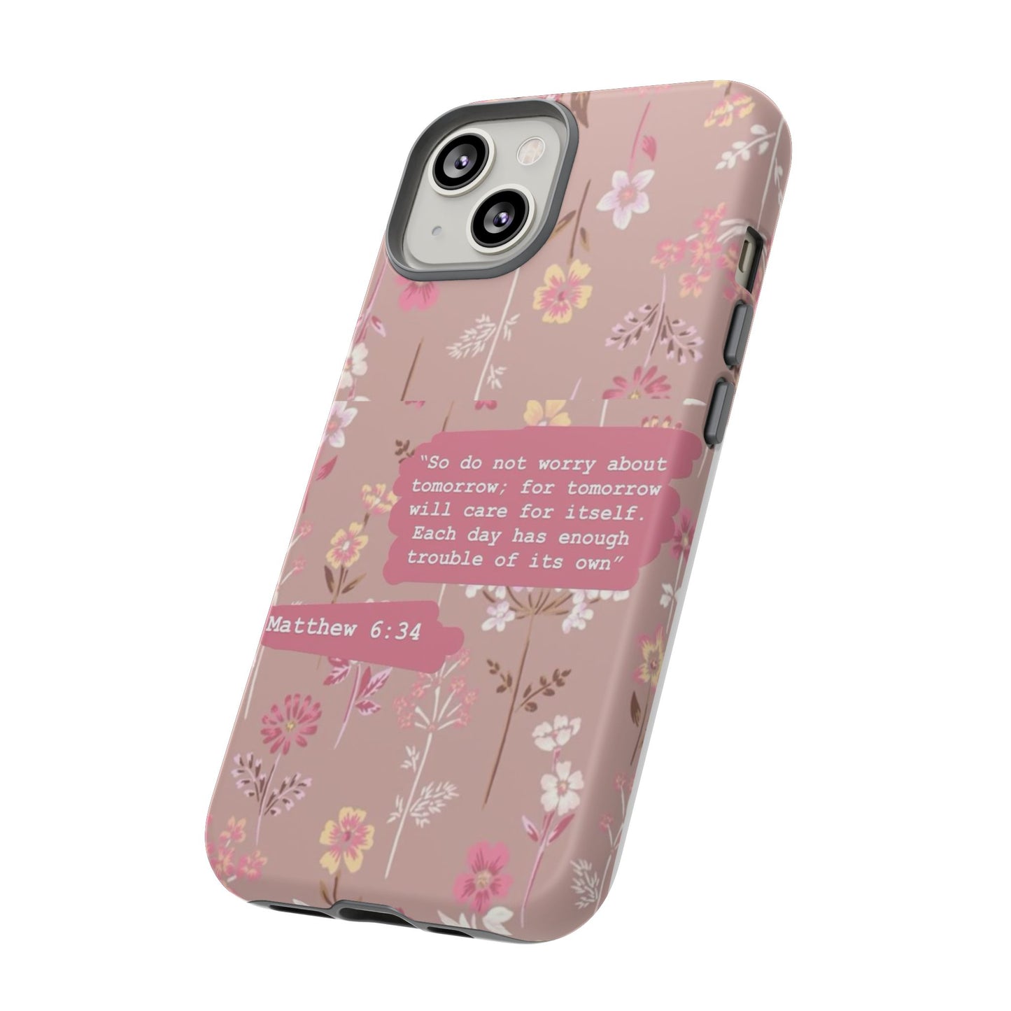 Phone Case Christian Bible Verse Matthew 6:34 Pink Floral Teen Girl Gift