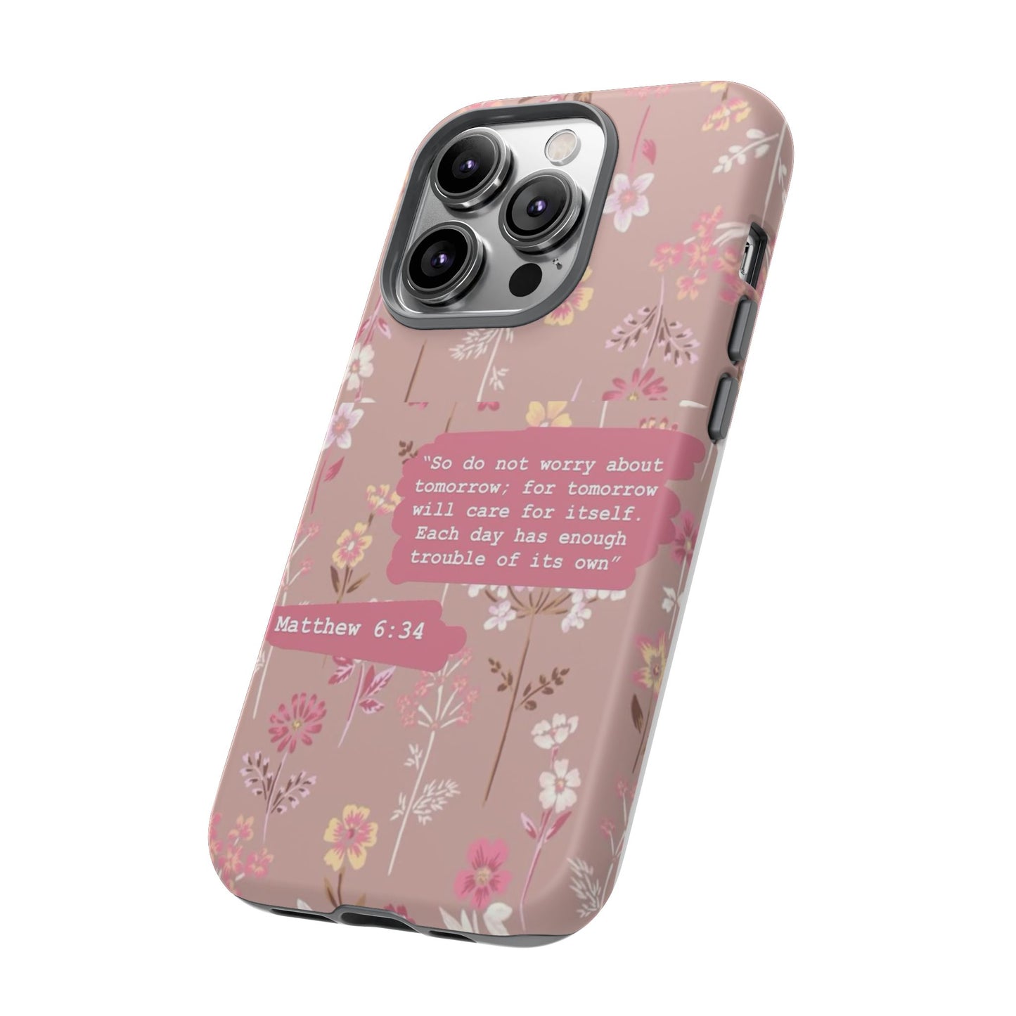 Phone Case Christian Bible Verse Matthew 6:34 Pink Floral Teen Girl Gift