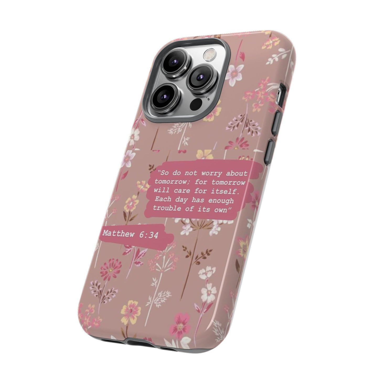 Phone Case Christian Bible Verse Matthew 6:34 Pink Floral Teen Girl Gift