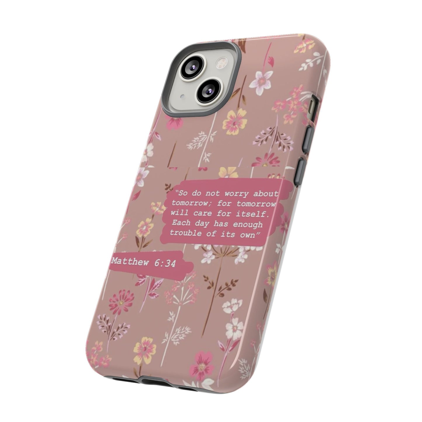 Phone Case Christian Bible Verse Matthew 6:34 Pink Floral Teen Girl Gift