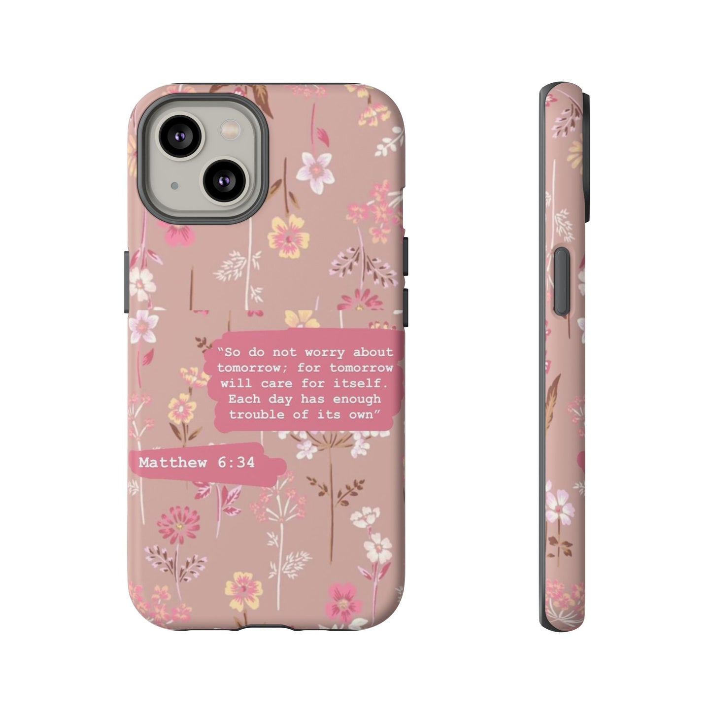 Phone Case Christian Bible Verse Matthew 6:34 Pink Floral Teen Girl Gift
