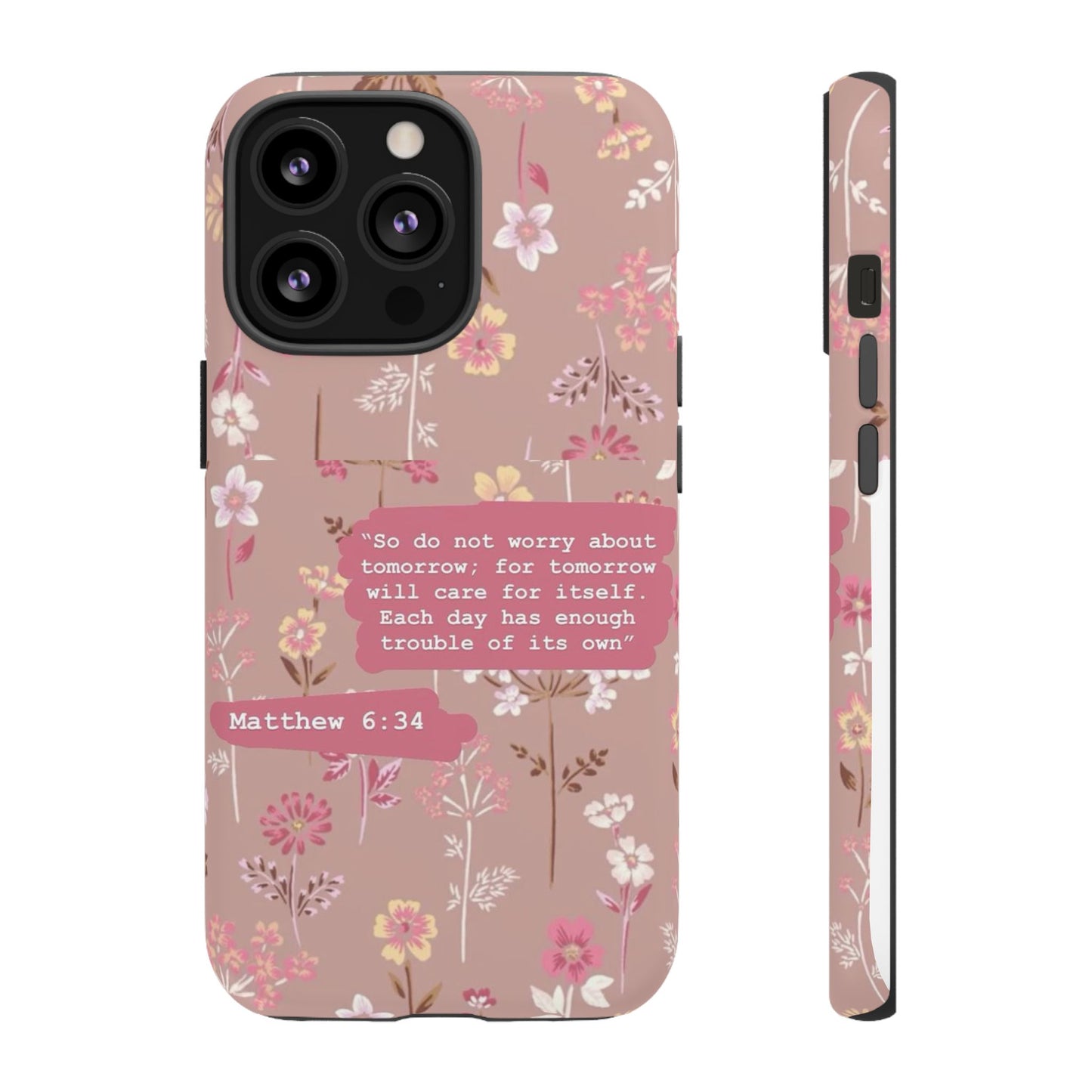 Phone Case Christian Bible Verse Matthew 6:34 Pink Floral Teen Girl Gift