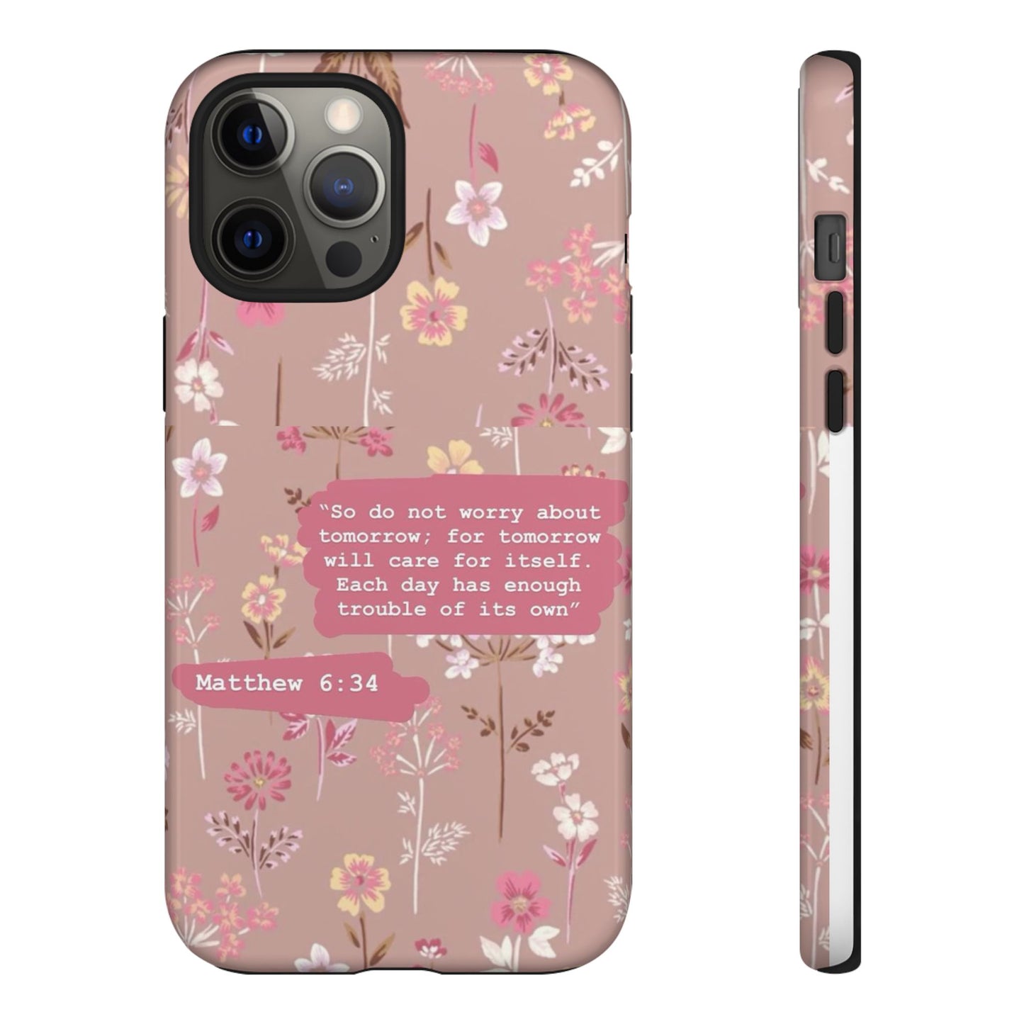 Phone Case Christian Bible Verse Matthew 6:34 Pink Floral Teen Girl Gift