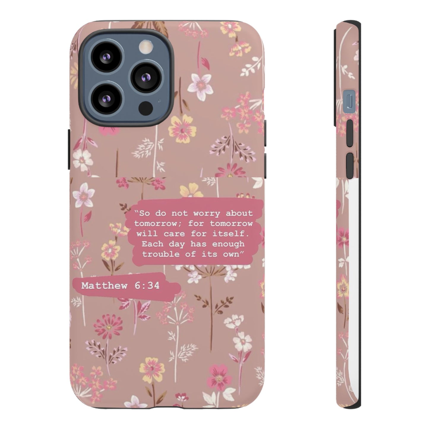 Phone Case Christian Bible Verse Matthew 6:34 Pink Floral Teen Girl Gift