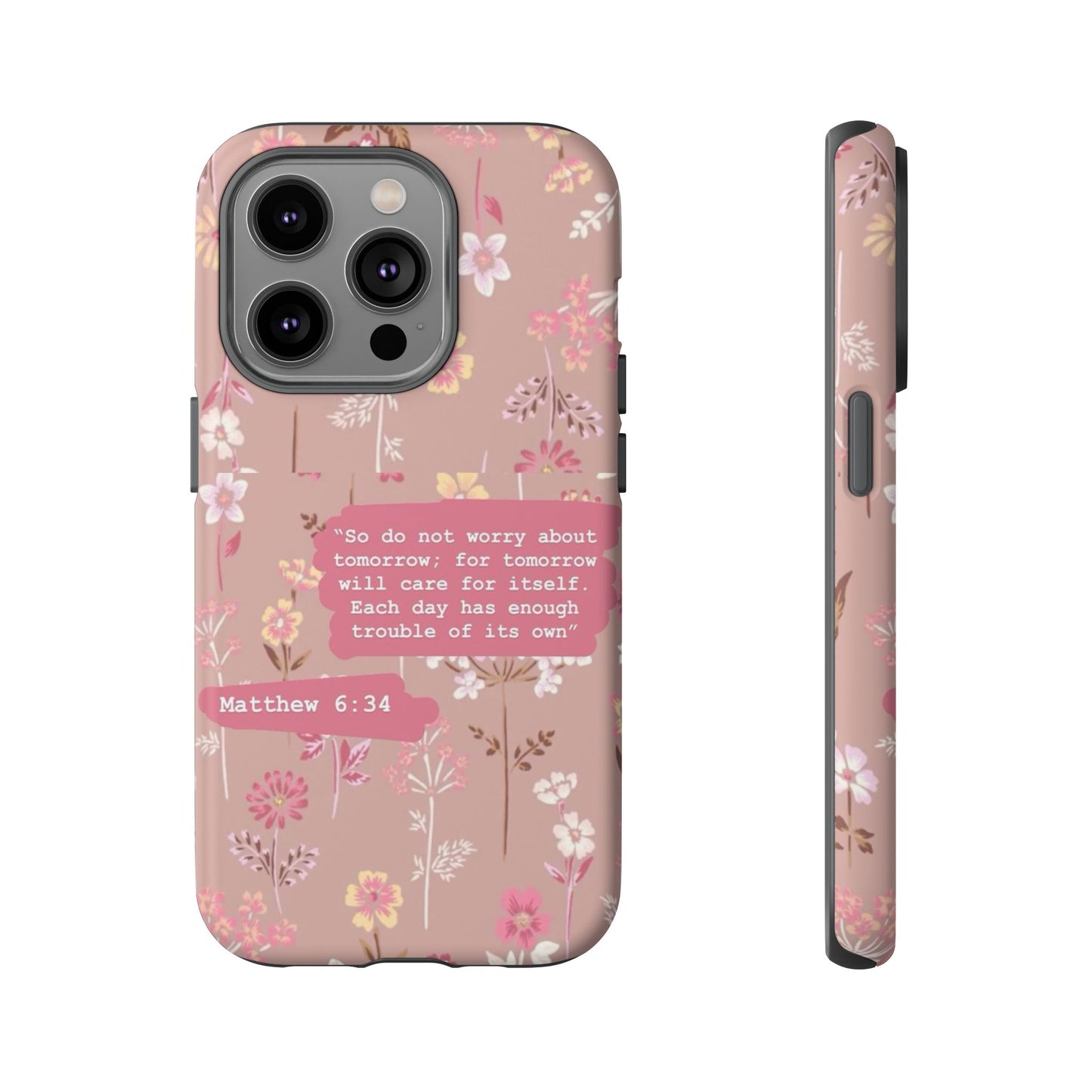 Phone Case Christian Bible Verse Matthew 6:34 Pink Floral Teen Girl Gift