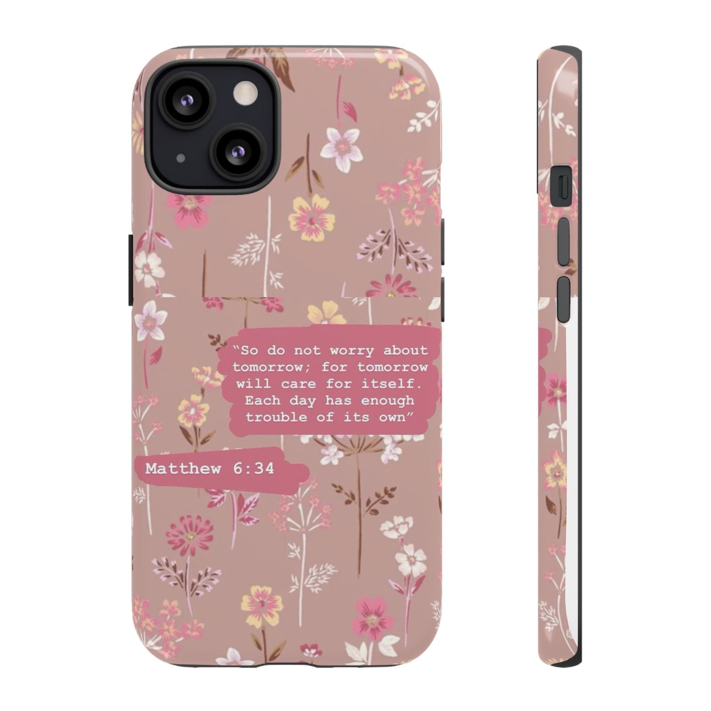 Phone Case Christian Bible Verse Matthew 6:34 Pink Floral Teen Girl Gift