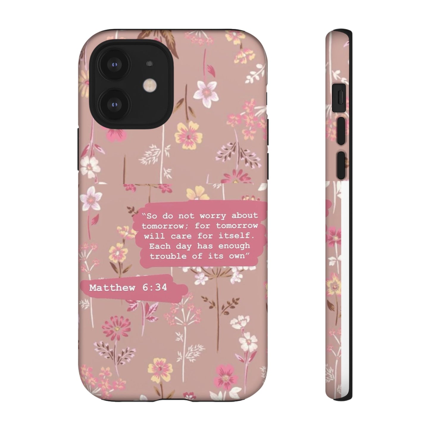 Phone Case Christian Bible Verse Matthew 6:34 Pink Floral Teen Girl Gift
