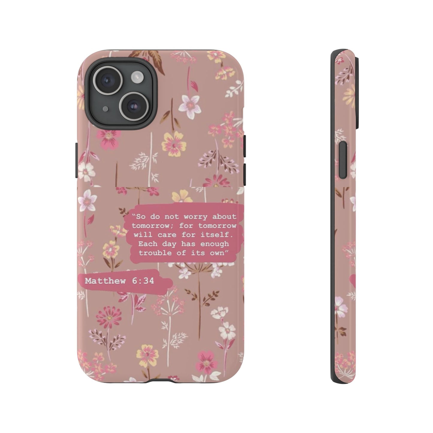 Phone Case Christian Bible Verse Matthew 6:34 Pink Floral Teen Girl Gift