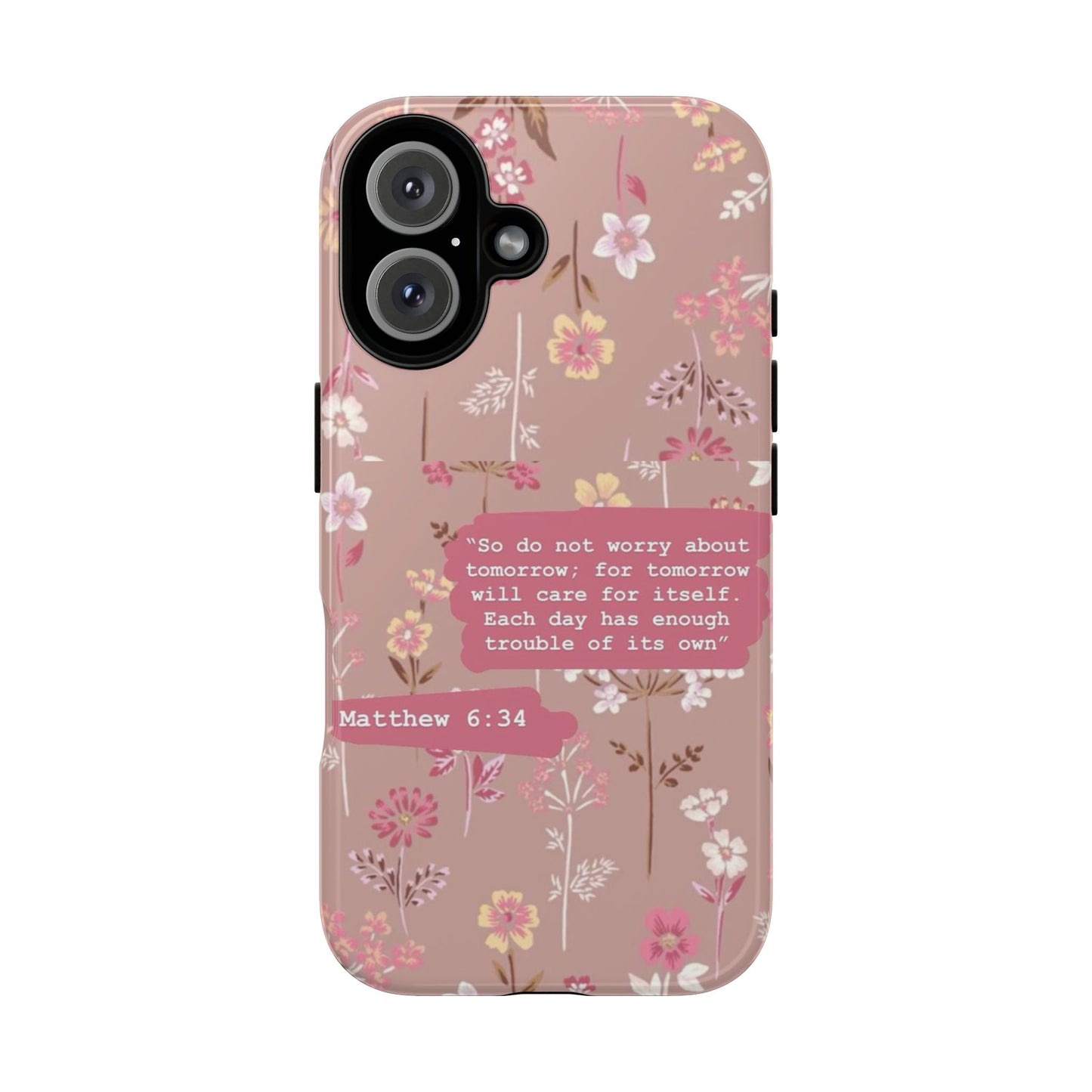 Phone Case Christian Bible Verse Matthew 6:34 Pink Floral Teen Girl Gift
