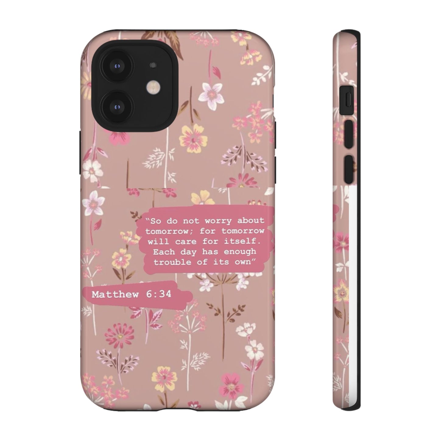 Phone Case Christian Bible Verse Matthew 6:34 Pink Floral Teen Girl Gift