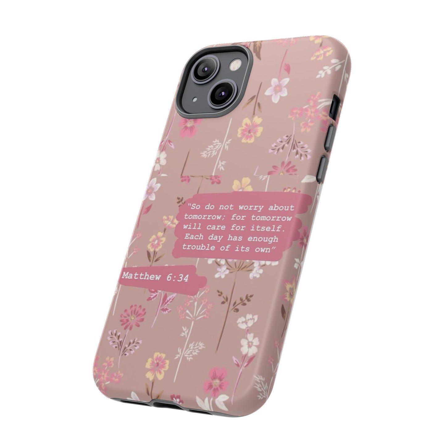 Phone Case Christian Bible Verse Matthew 6:34 Pink Floral Teen Girl Gift