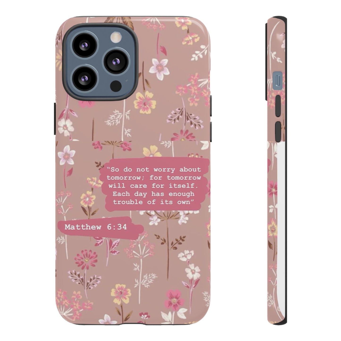 Phone Case Christian Bible Verse Matthew 6:34 Pink Floral Teen Girl Gift