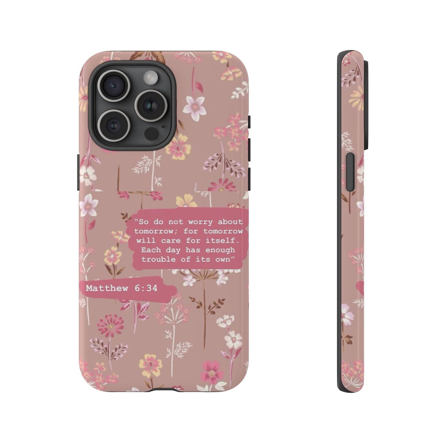 Phone Case Christian Bible Verse Matthew 6:34 Pink Floral Teen Girl Gift